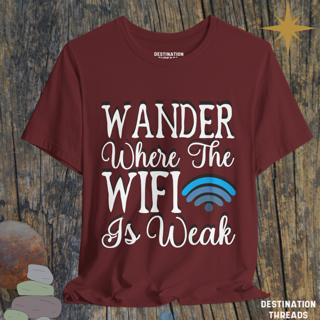 Wander where the wifi is weak T-Shirt