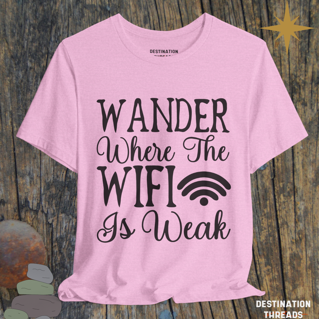 Wander where the wifi is weak T-Shirt