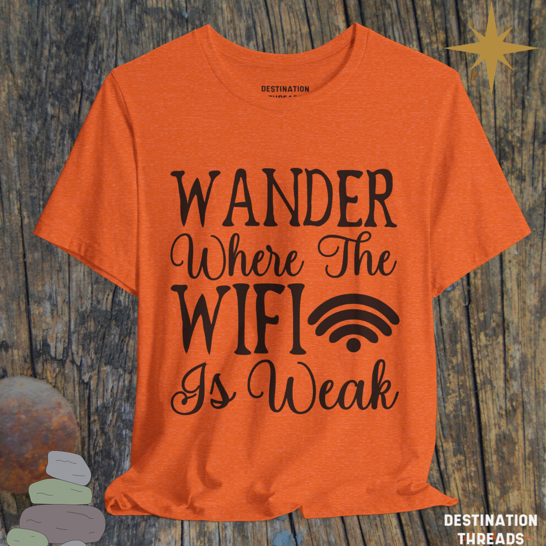 Wander where the wifi is weak T-Shirt