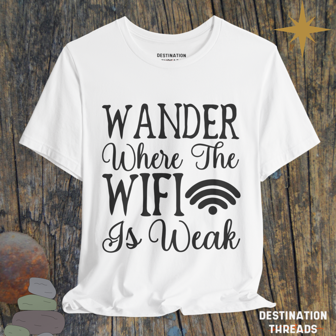 Wander where the wifi is weak T-Shirt