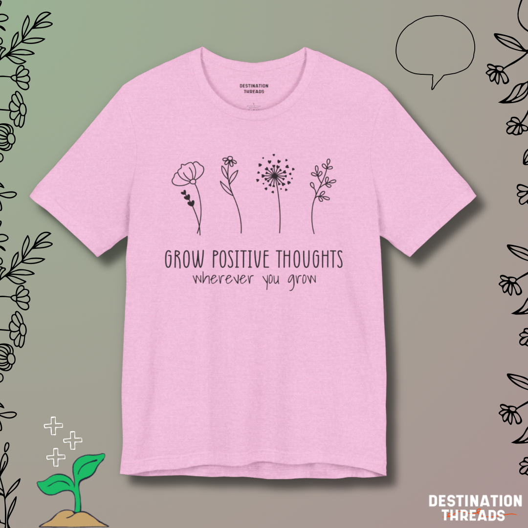 Grow postive thoughts Tshirt