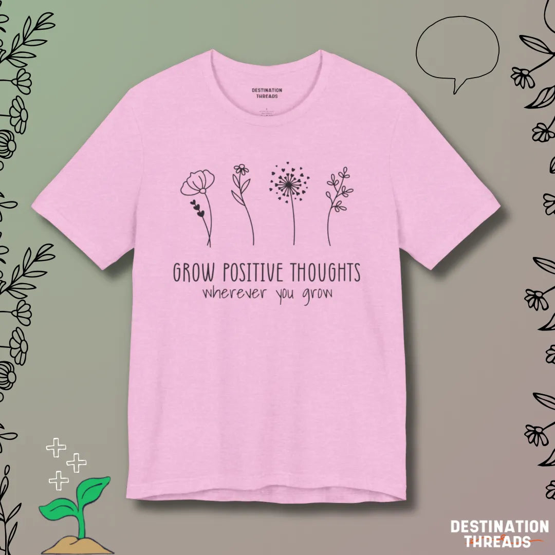 Grow postive thoughts Tshirt