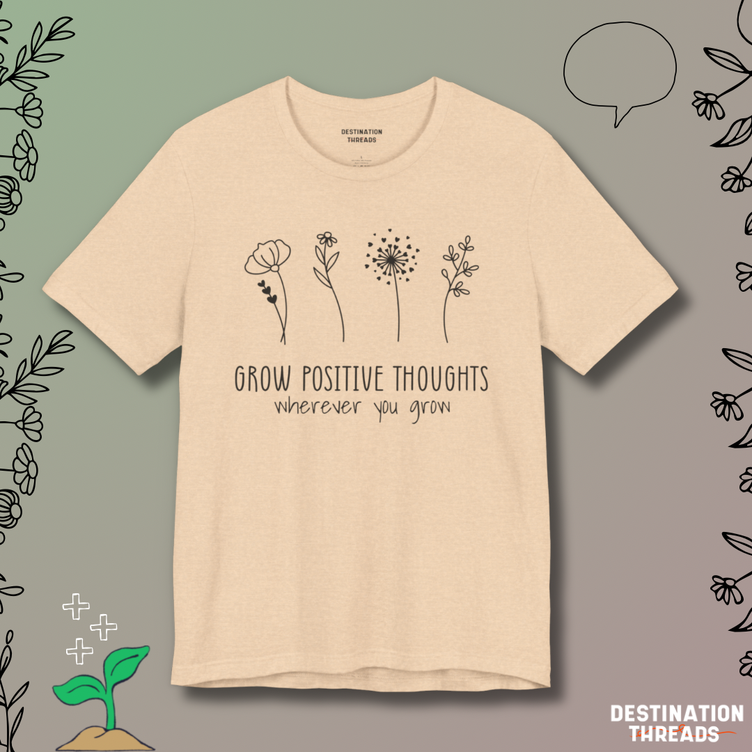 Grow postive thoughts Tshirt