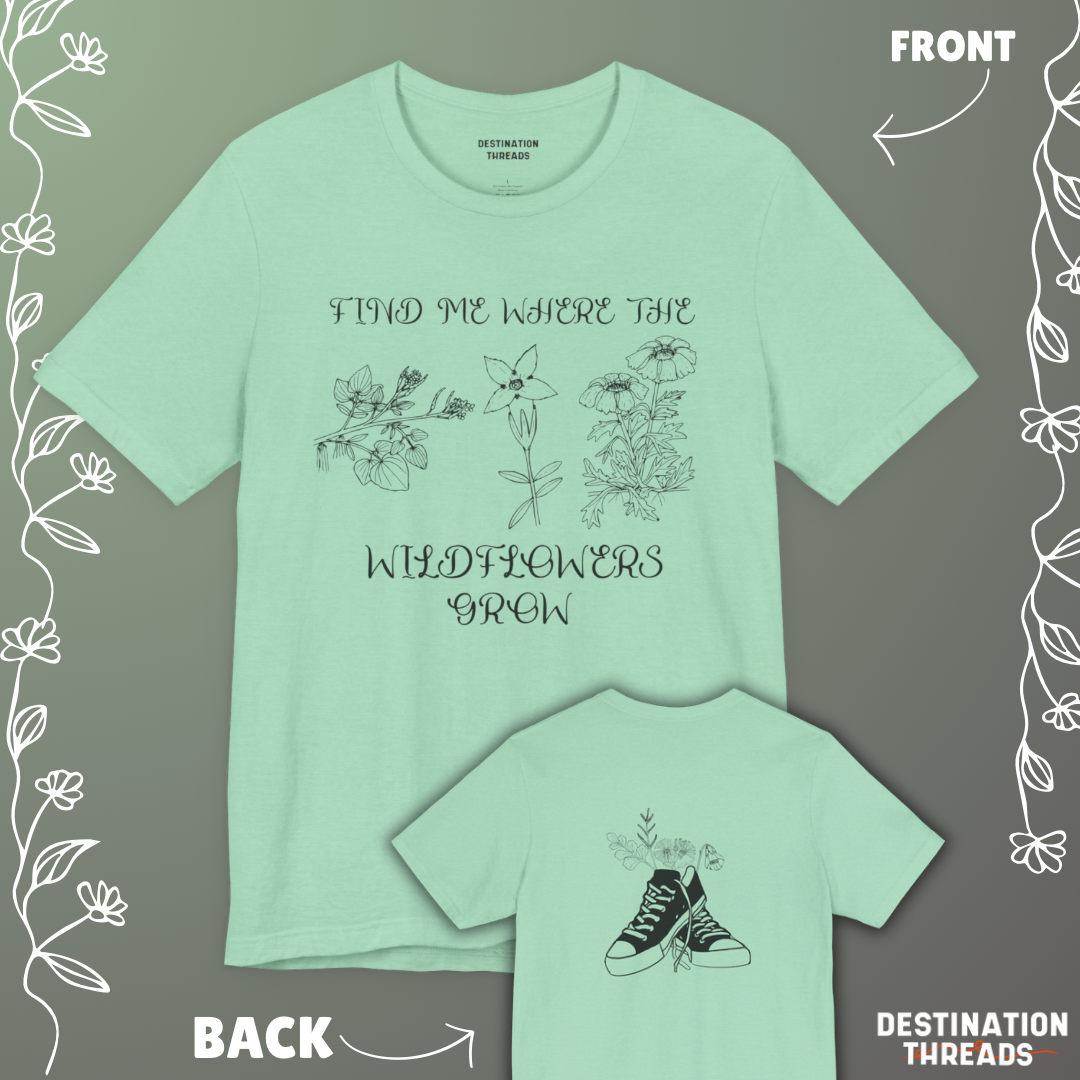 Find me where the wildflowers are T-Shirt