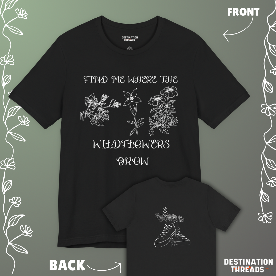 Find me where the wildflowers are T-Shirt