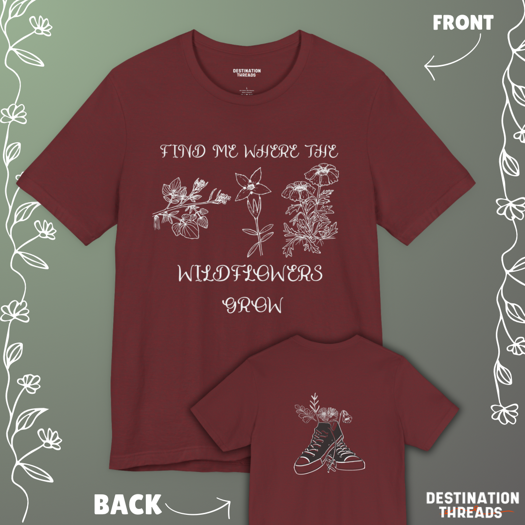 Find me where the wildflowers are T-Shirt
