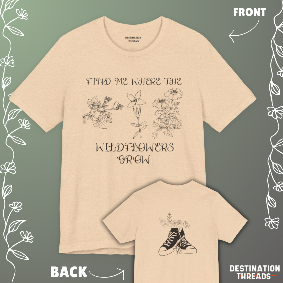 Find me where the wildflowers are T-Shirt