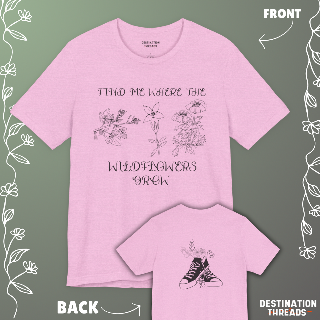 Find me where the wildflowers are T-Shirt