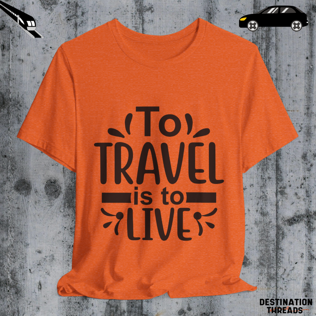 To travel is to live T-Shirt