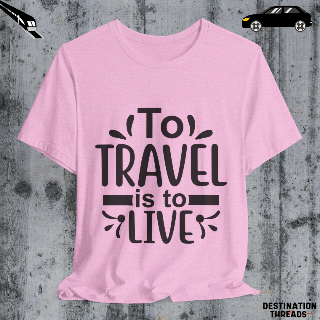 To travel is to live T-Shirt