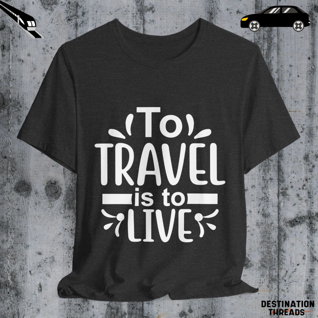To travel is to live T-Shirt