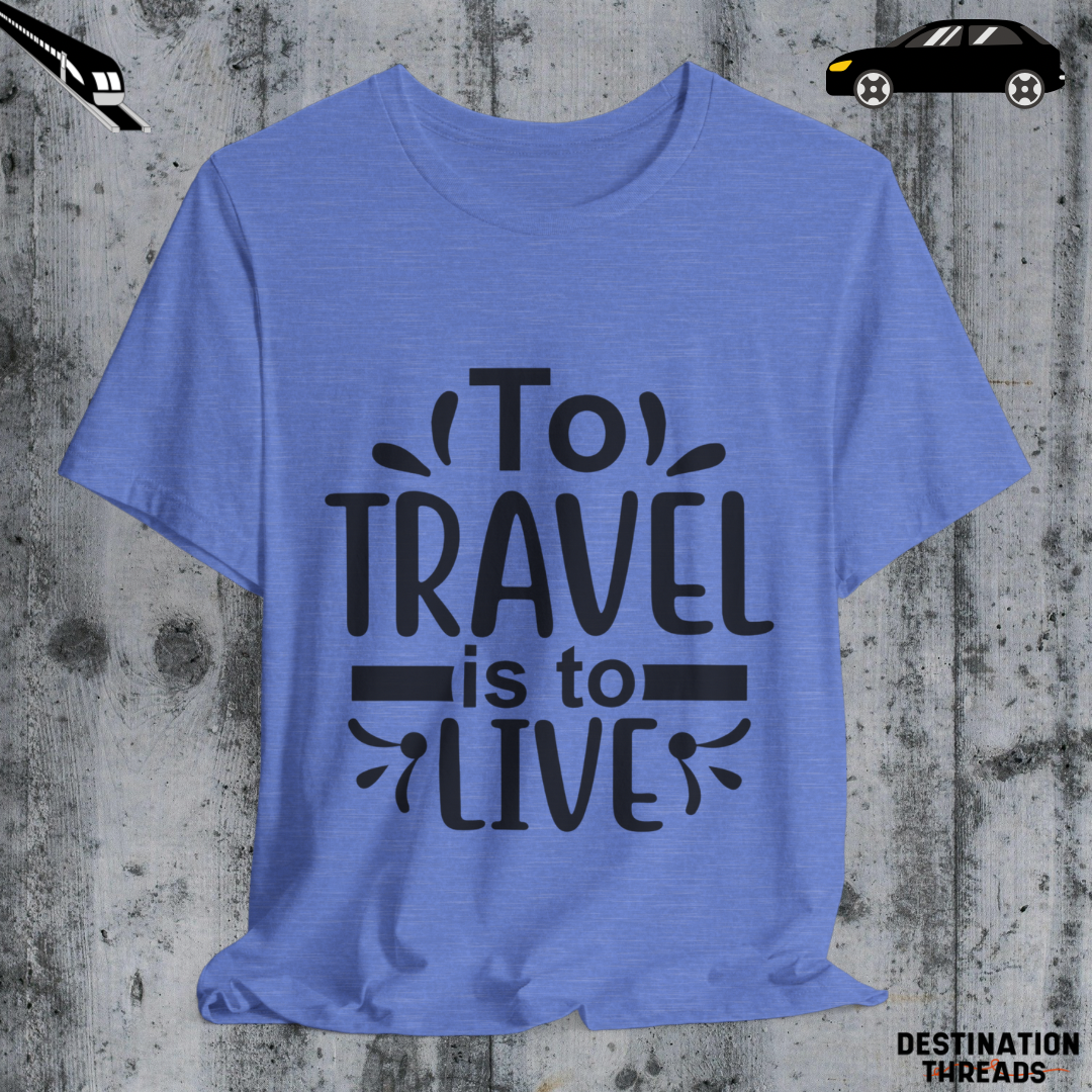 To travel is to live T-Shirt