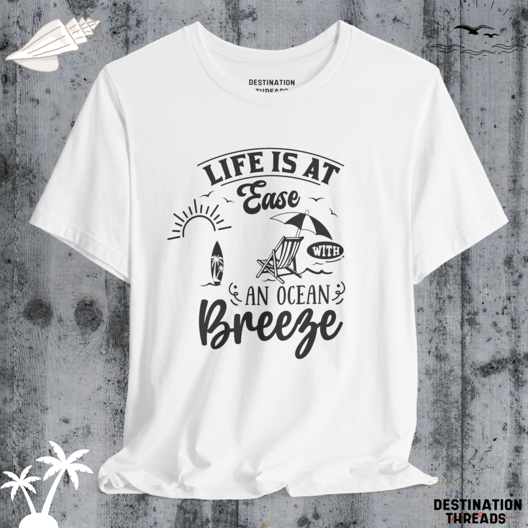 Life is at ease with an ocean breeze T-Shirt