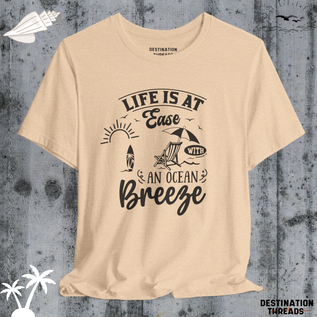 Life is at ease with an ocean breeze T-Shirt