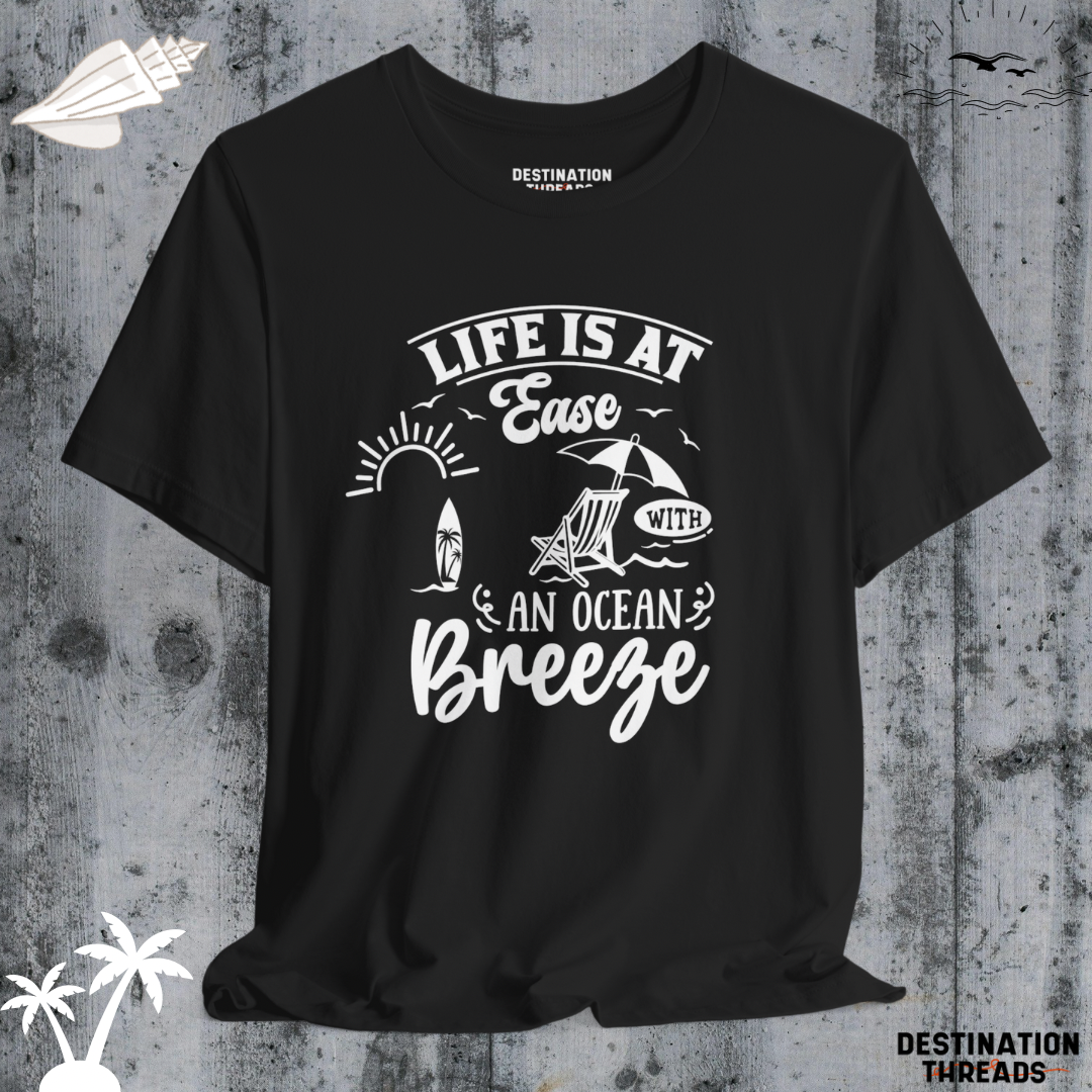 Life is at ease with an ocean breeze T-Shirt