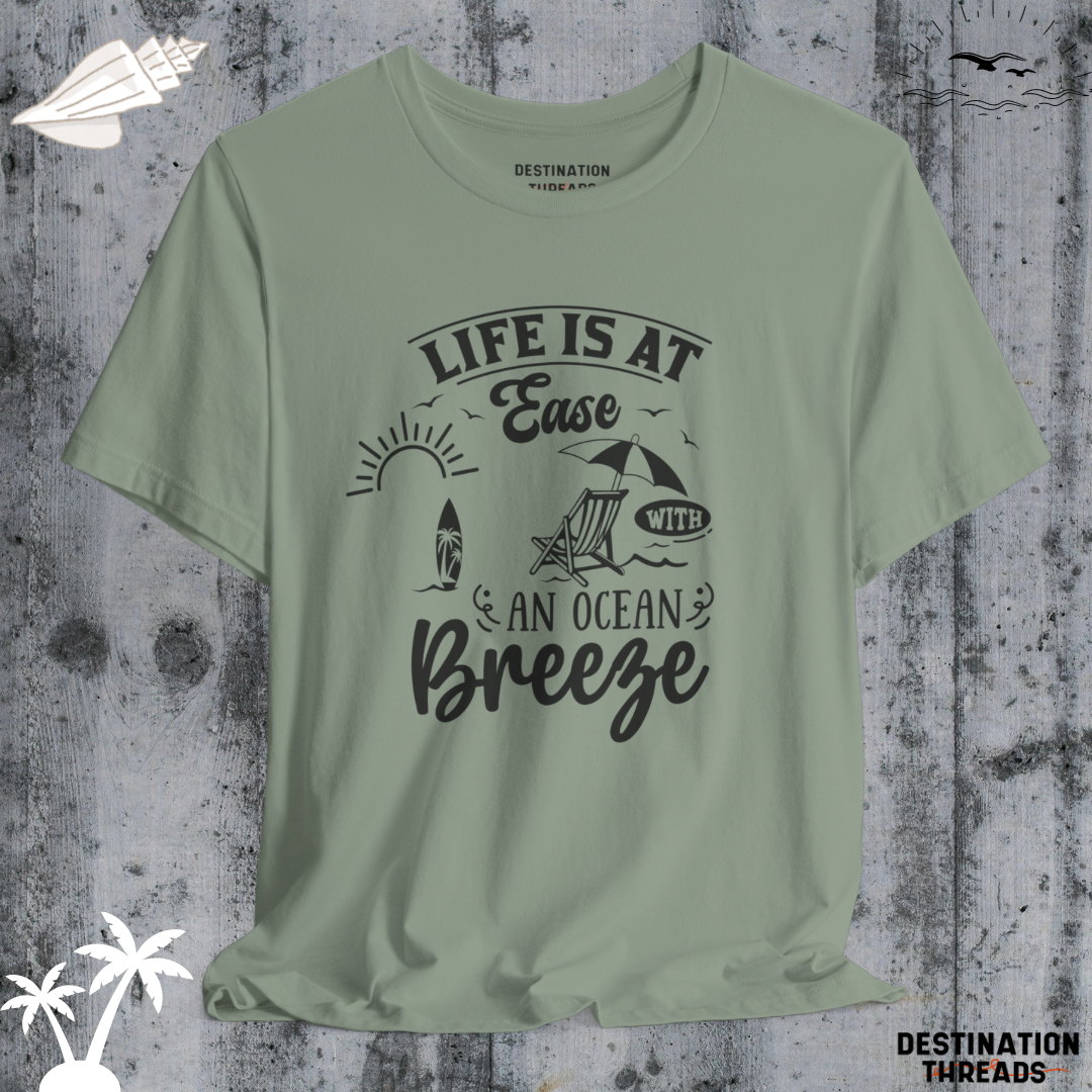 Life is at ease with an ocean breeze T-Shirt