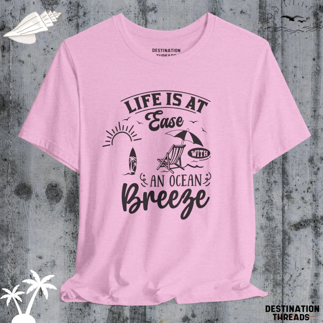 Life is at ease with an ocean breeze T-Shirt