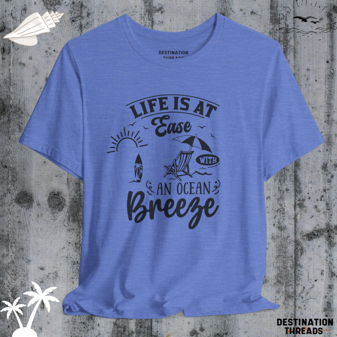 Life is at ease with an ocean breeze T-Shirt
