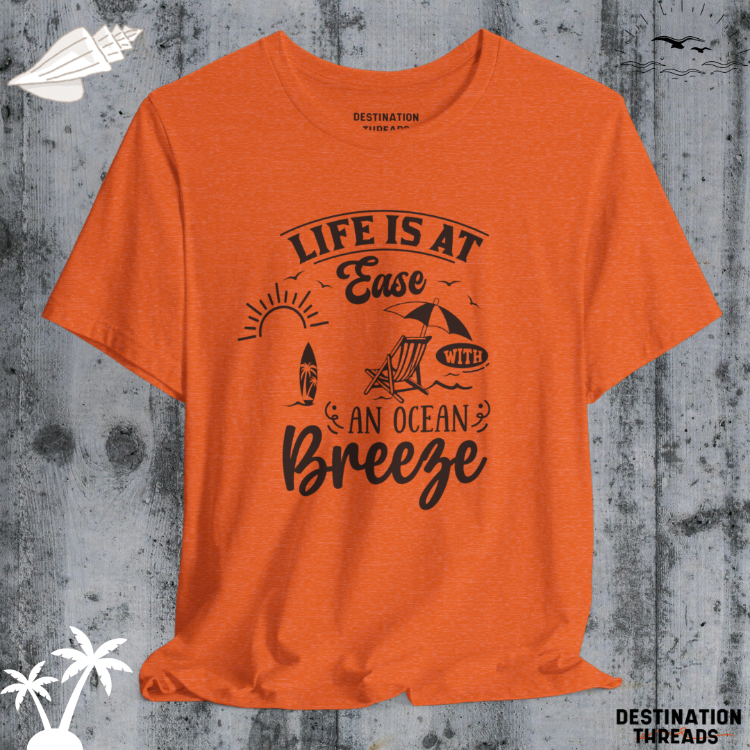 Life is at ease with an ocean breeze T-Shirt