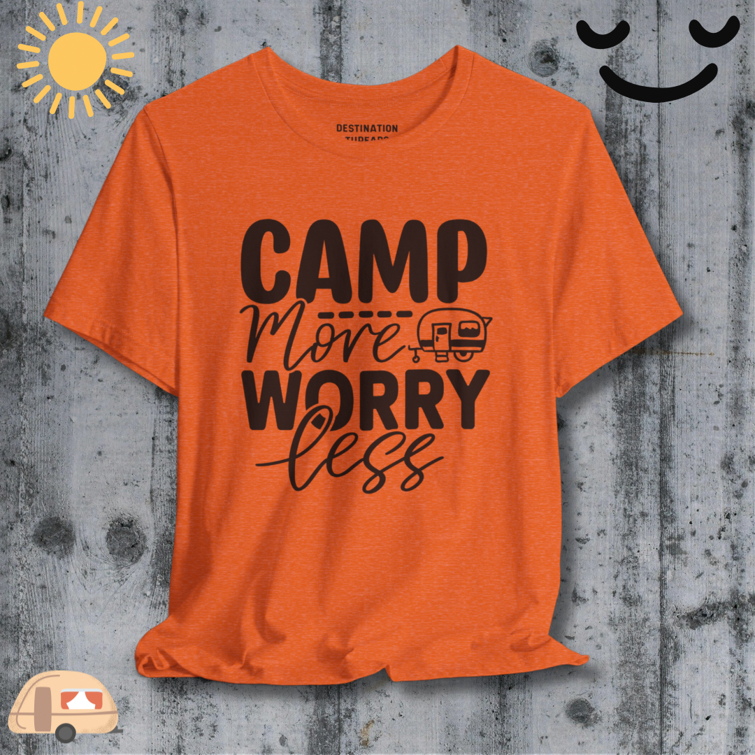Camp more worry less T-Shirt