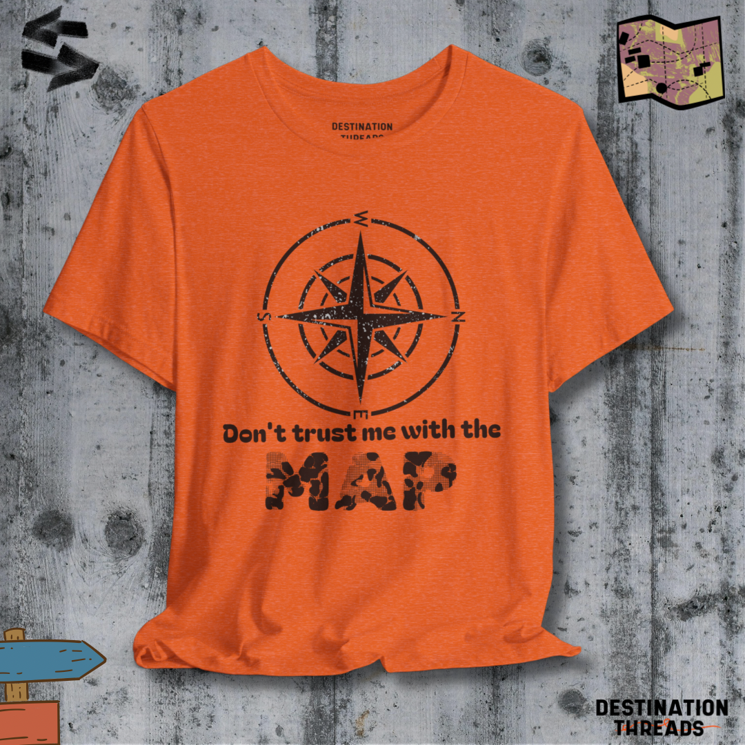 Don’t trust me with the map T-shirt