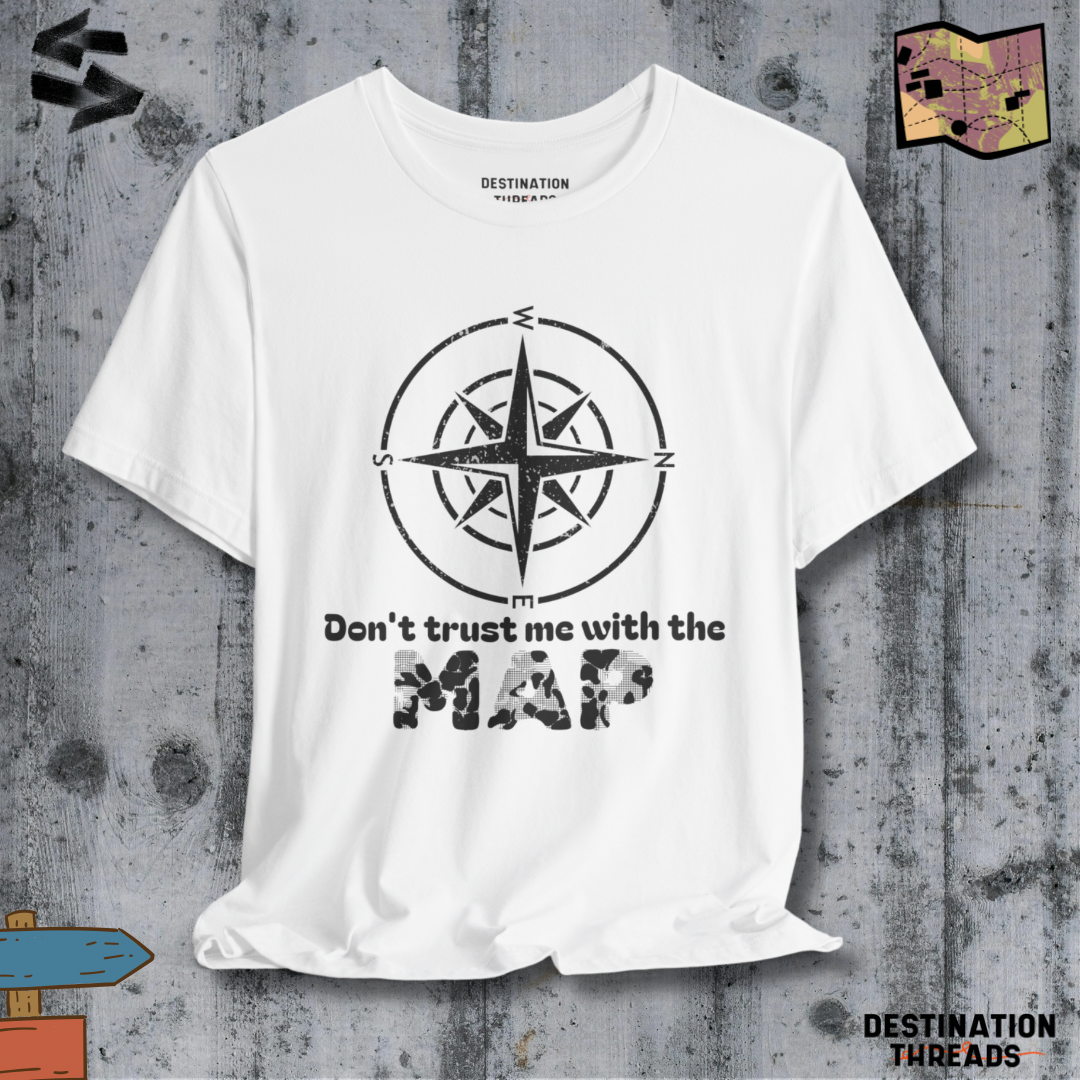 Don’t trust me with the map T-shirt