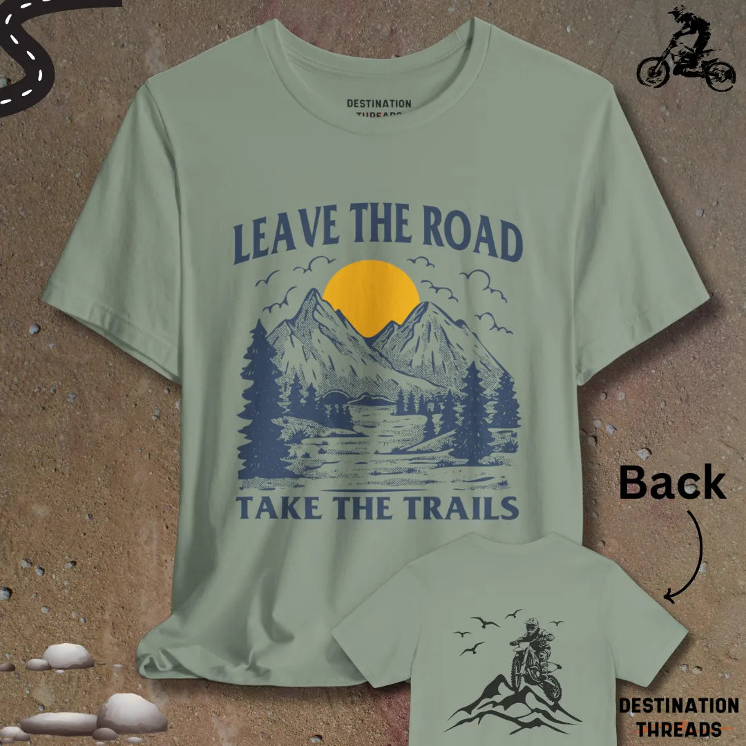 Leave the road take the trails T-shirt