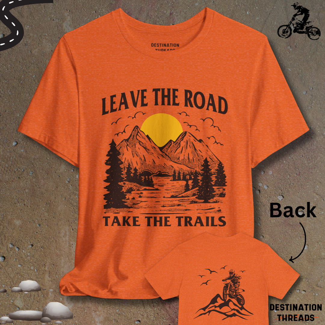 Leave the road take the trails T-shirt