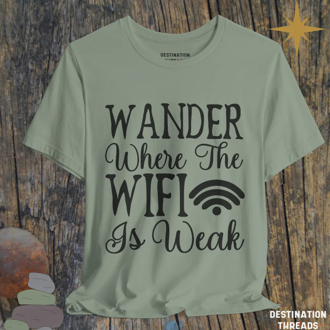 Wander where the wifi is weak T-Shirt