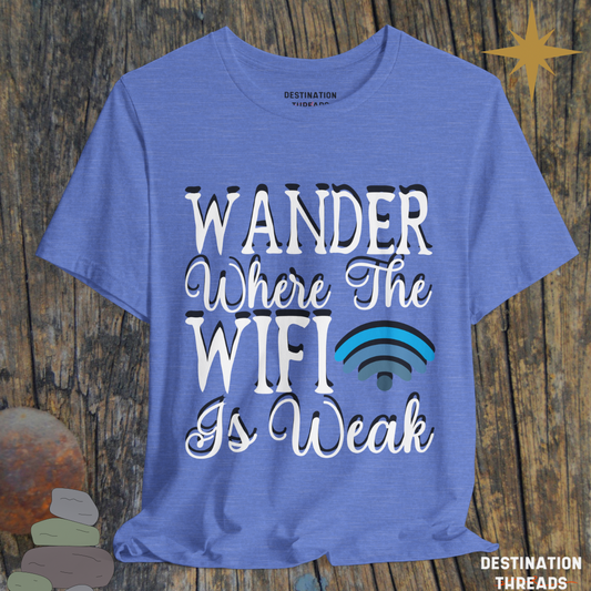 Wander where the wifi is weak T-Shirt