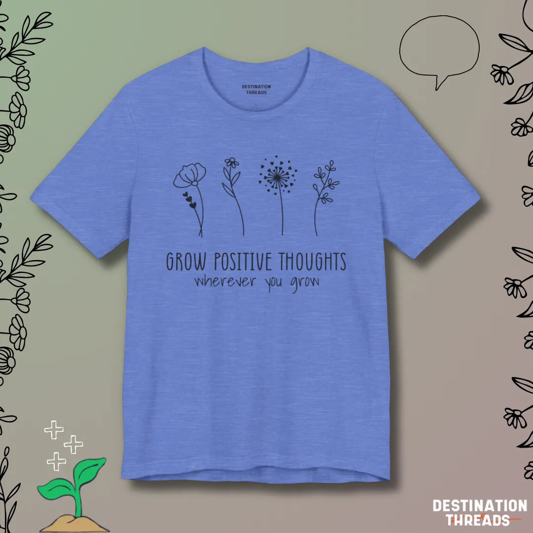 Grow postive thoughts Tshirt