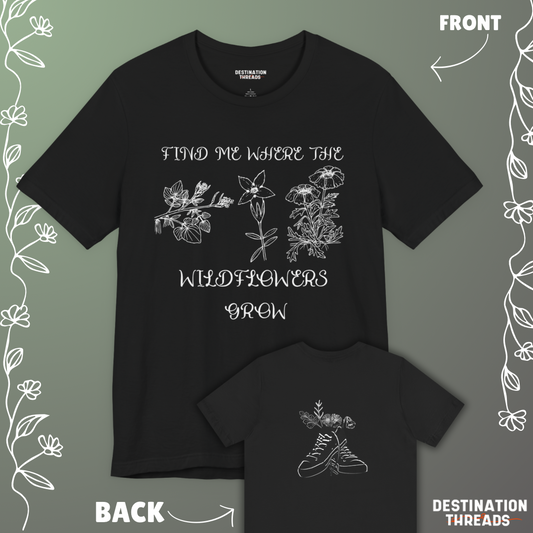 Find me where the wildflowers are T-Shirt