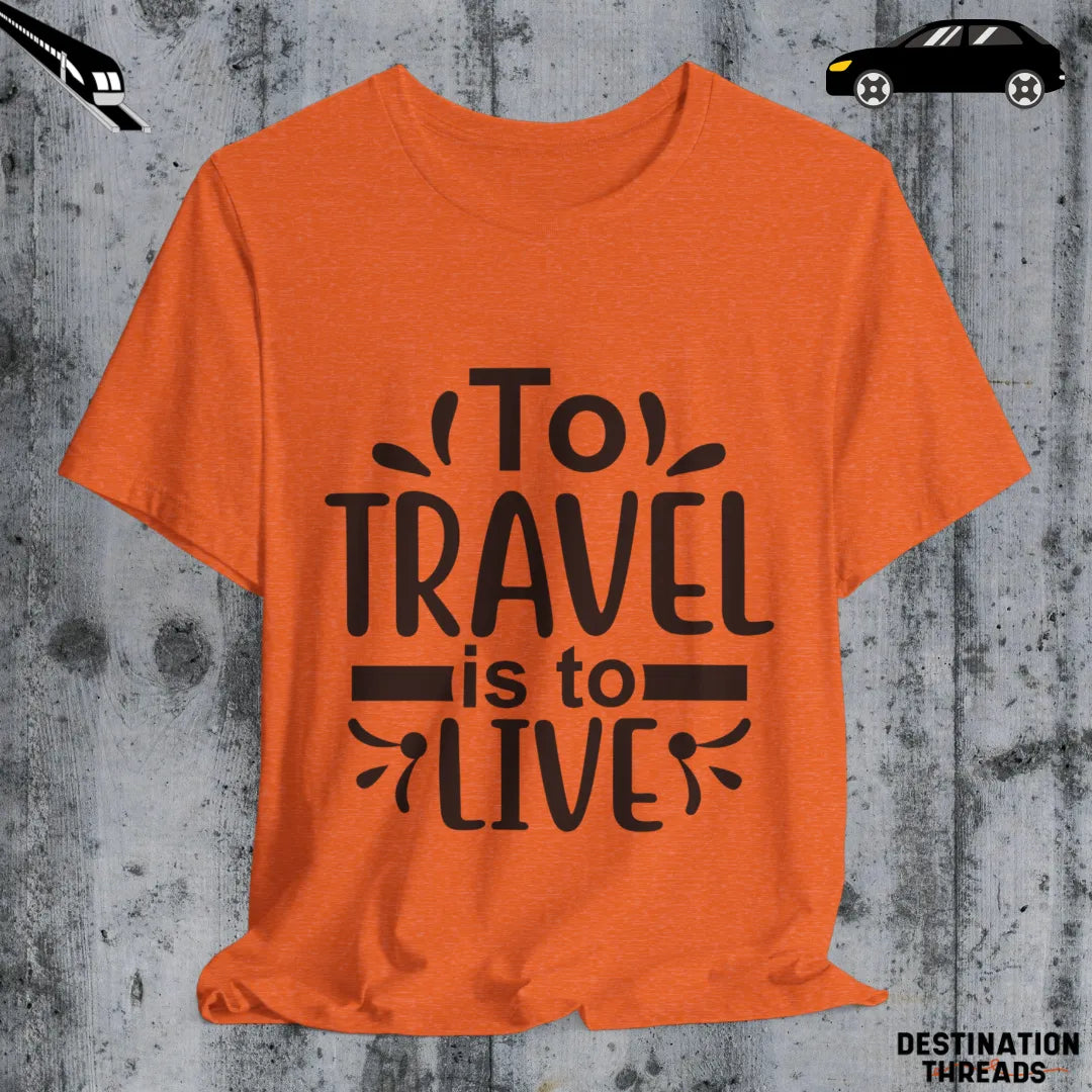 To travel is to live T-Shirt