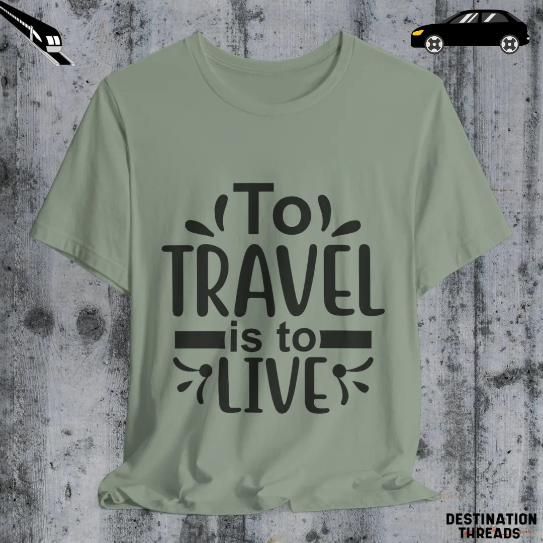 To travel is to live T-Shirt