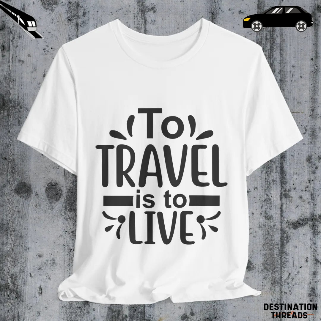 To travel is to live T-Shirt