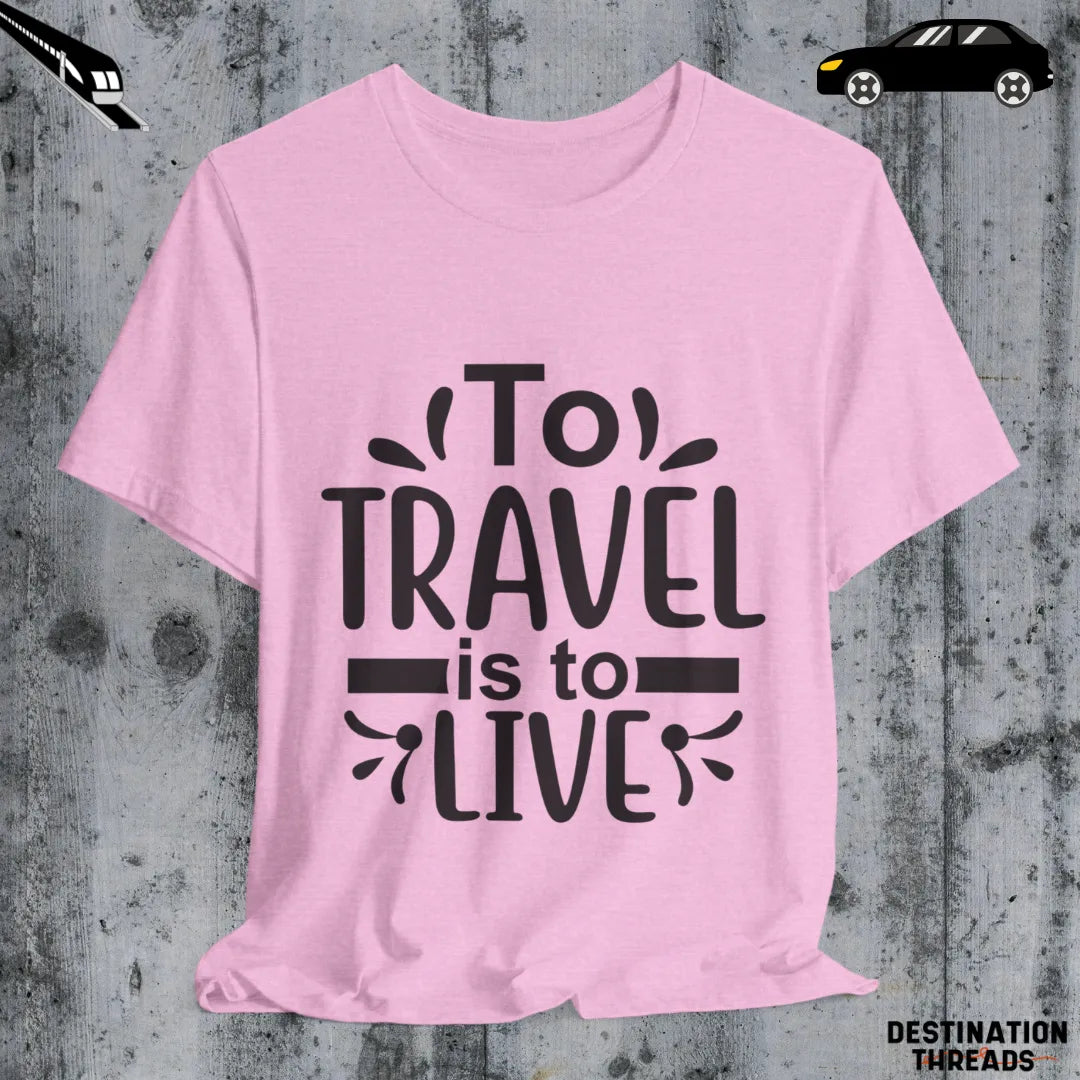 To travel is to live T-Shirt