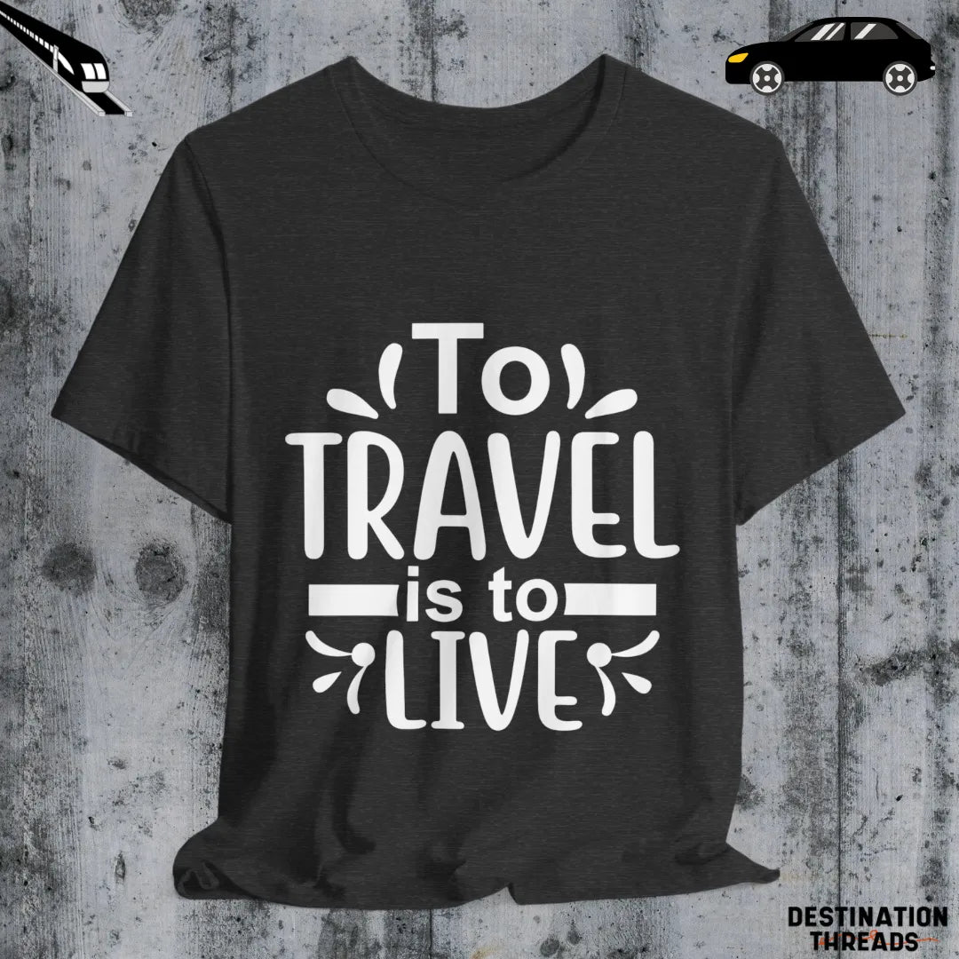 To travel is to live T-Shirt