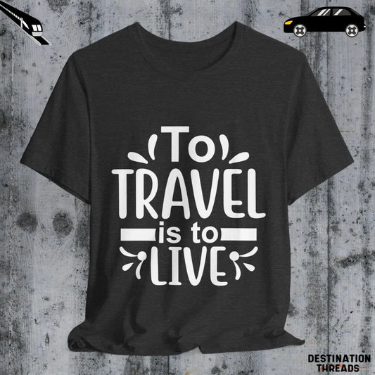 To travel is to live T-Shirt