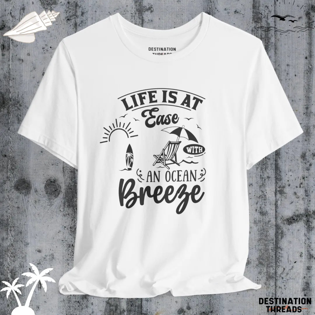 Life is at ease with an ocean breeze T-Shirt