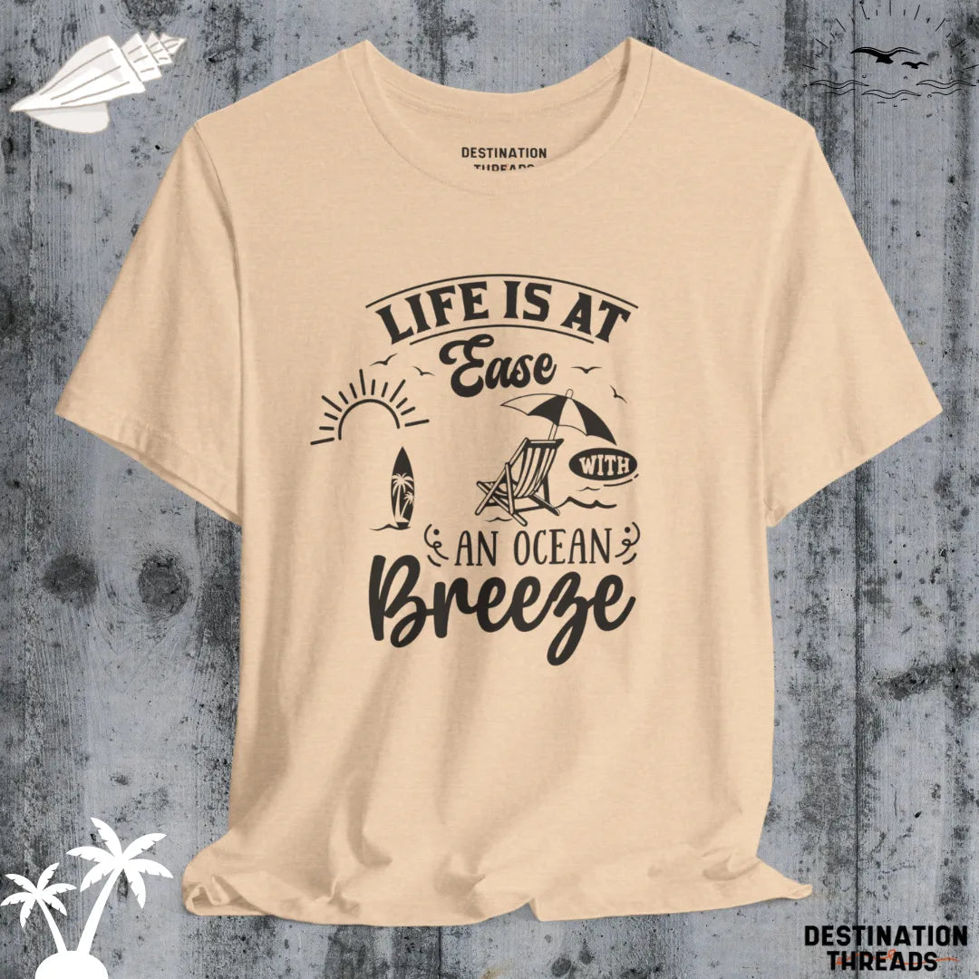 Life is at ease with an ocean breeze T-Shirt