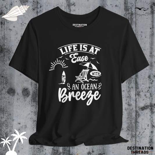 Life is at ease with an ocean breeze T-Shirt