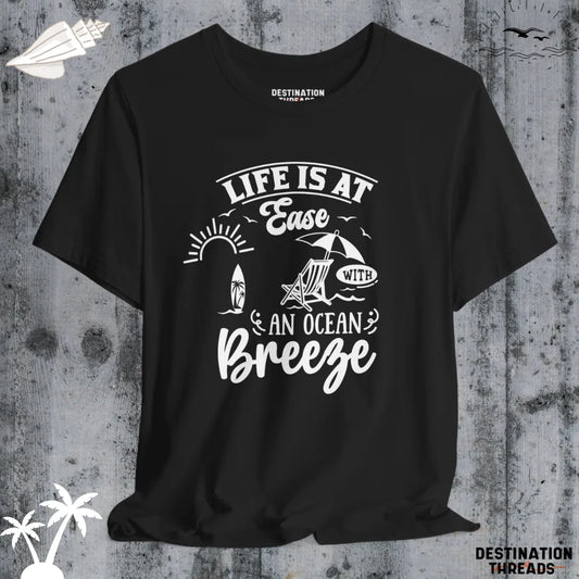 Life is at ease with an ocean breeze T-Shirt