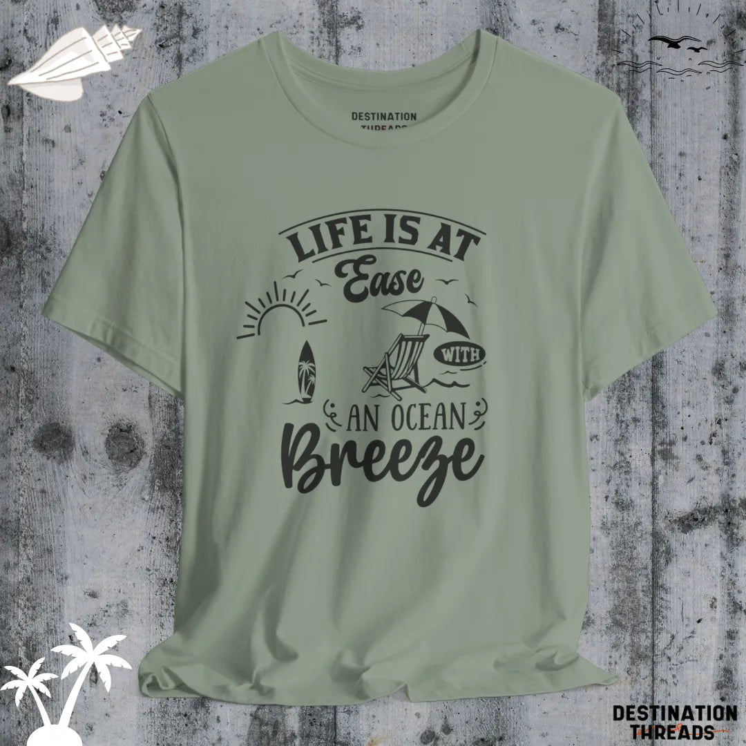 Life is at ease with an ocean breeze T-Shirt