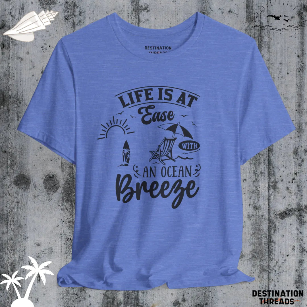 Life is at ease with an ocean breeze T-Shirt