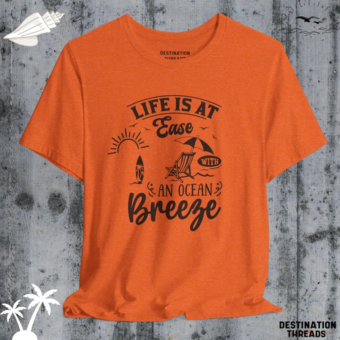 Life is at ease with an ocean breeze T-Shirt