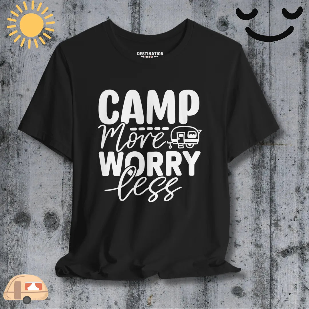 Camp more worry less T-Shirt