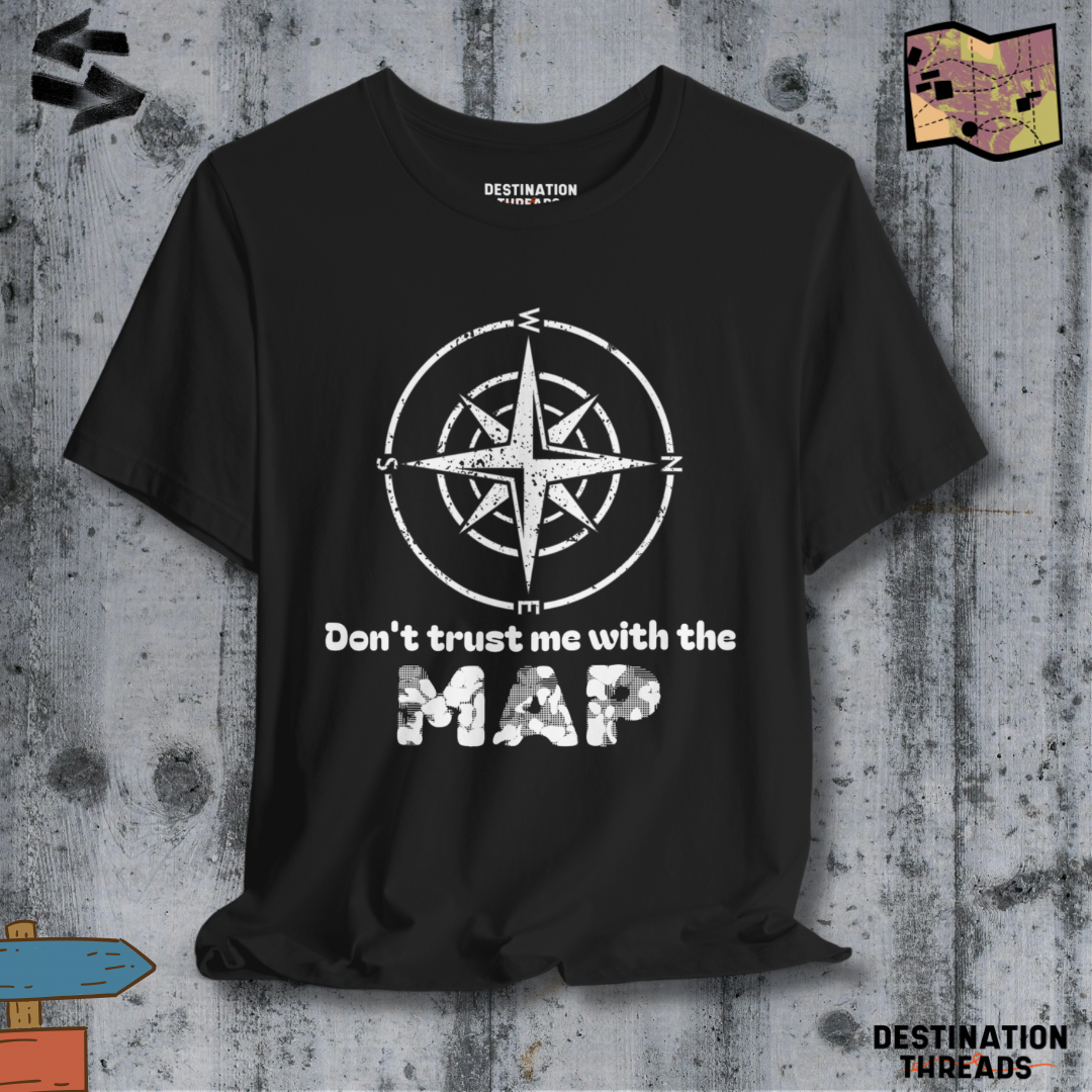 Don’t trust me with the map T-shirt