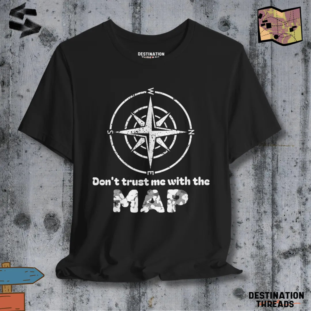 Don’t trust me with the map T-shirt