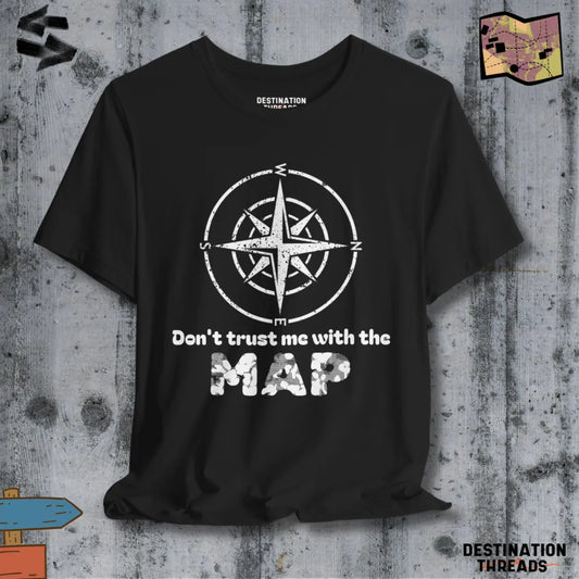 Don’t trust me with the map T-shirt
