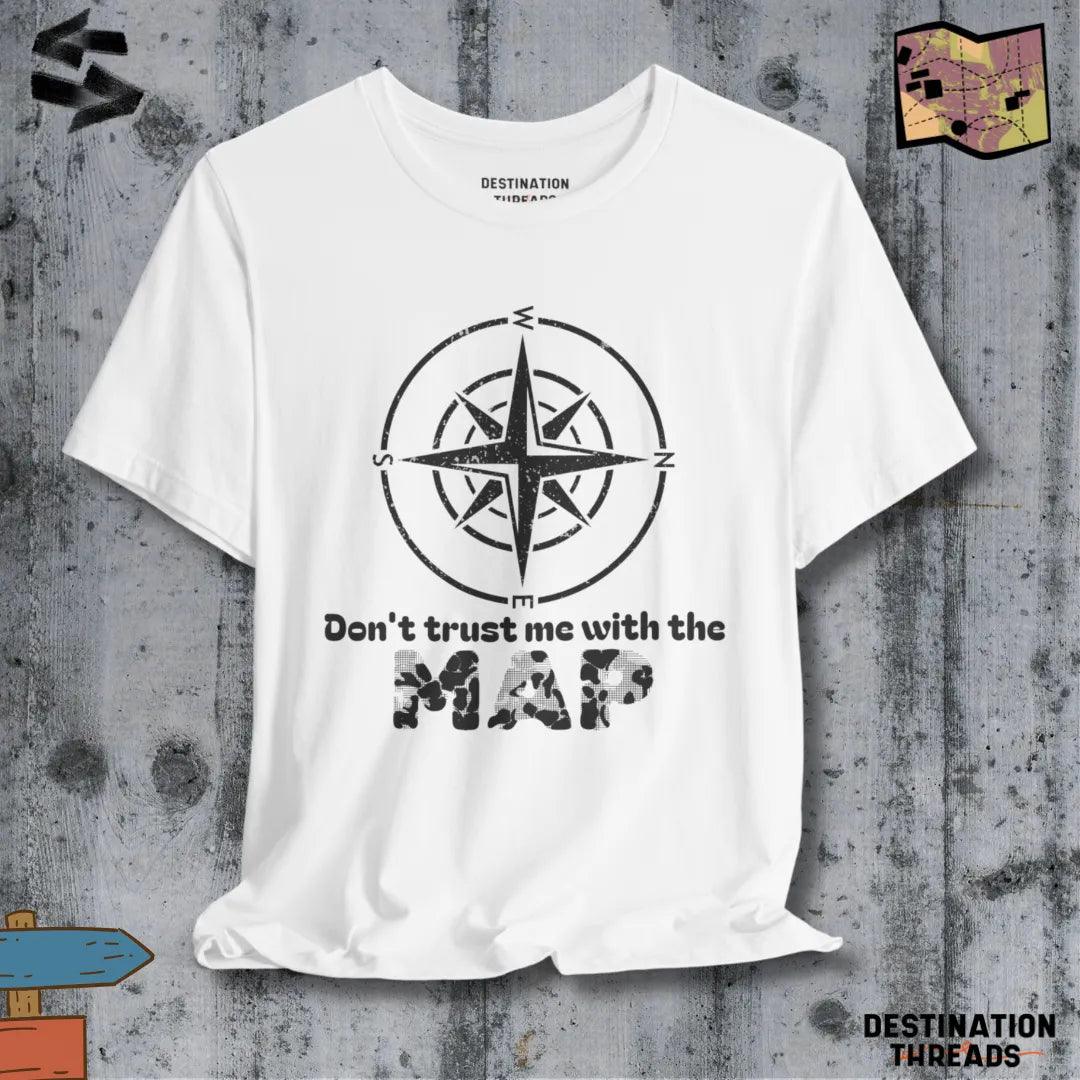 Don’t trust me with the map T-shirt